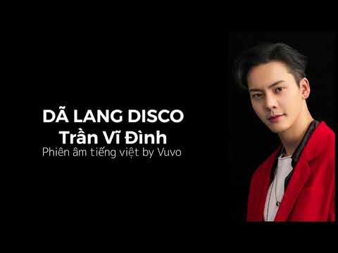 [ Phiên âm tiếng việt - Easy lyrics ] Dã lang disco - Trần Vĩ Đình - Vuvo