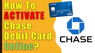 How to activate Chase Debit Card online?
