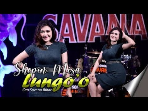 Shepin Misa - Lungo o - Om SAVANA Blitar