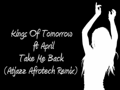Kings Of Tomorrow ft April - Take Me Back (Atjazz Afrotech Remix)