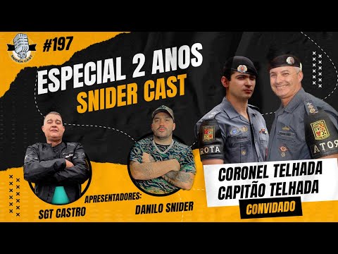 CORONEL TELHADA I CAPITÃO TELHADA - SNIDERCAST #197 ( ESPECIAL 2 ANOS )