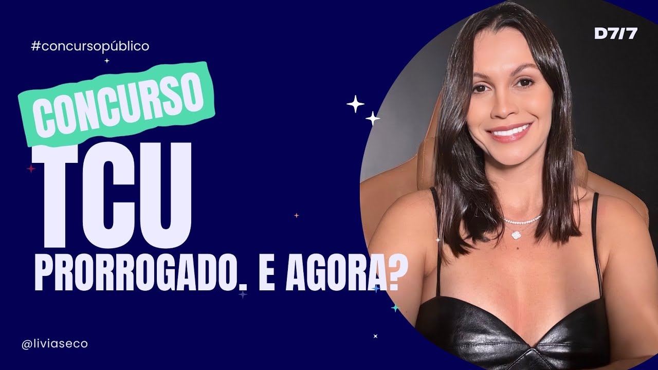🔥  CONCURSO TCU | Concurso prorrogado. E agora, o que isso implica para você?