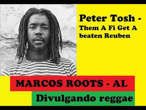 DIVULGANDO: Peter Tosh - Them A Fi Get A Beaten Reuben / MARCOS ROOTS - AL