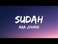 Ara Johari Sudah Lirik