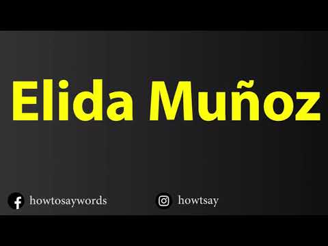 How To Pronounce Elida Munoz