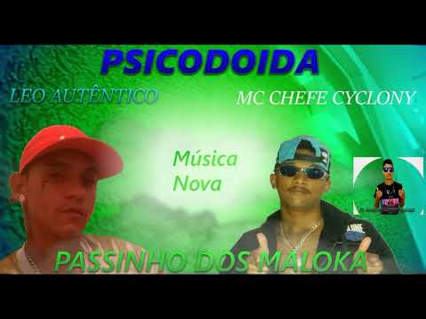 MC LEO AUTÊNTICO E MC CHEFE CYCLONE   PSICODOIDA LANÇAMENTO MÚSICA NOVA