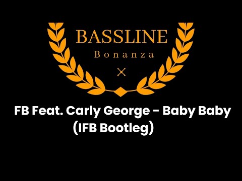 FB feat. Carly George - Baby Baby - Bootleg