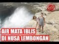 JALAN JALAN AIR MATA IBLIS DI NUSA LEMBONGAN