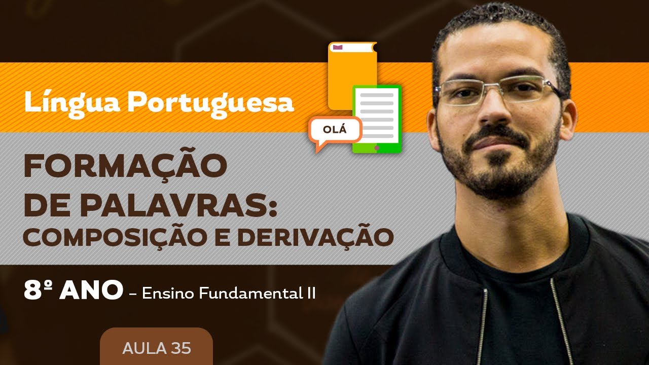 Formação de palavras: composição e derivação – Língua Portuguesa – 8º ano – Ensino Fundamental