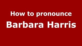 How to pronounce Barbara Harris