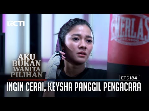Keysha Panggil Pengacara Untuk Mengakhiri Pernikahan?? – Aku Bukan Wanita Pilihan | Eps. 184 (1/6)