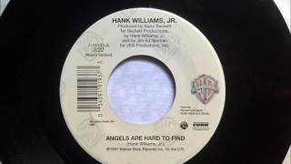 Angels Are Hard To Find , Hank Williams Jr. , 1991