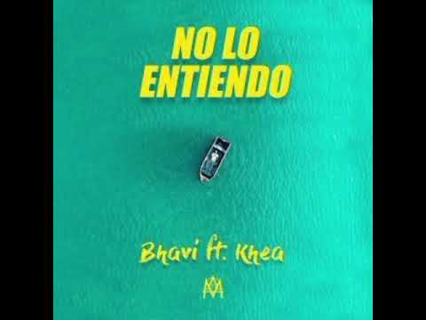 Bhavi ft. Khea - No lo entiendo (Audio)