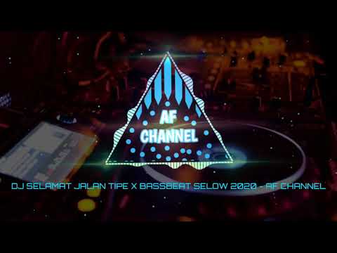 DJ Selamat Jalan Tipe X BASSBEAT Selow 2020 - AF CHANEL