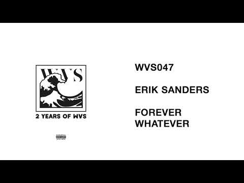 WVS047 - 08 - Erik Sanders - Forever Whatever