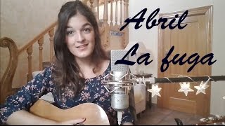 ABRIL | LA FUGA (Versión)