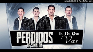 Tu De Que Vas - Perdidos De Sinaloa
