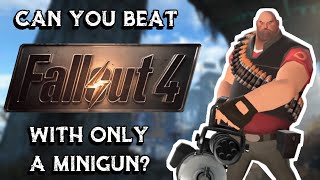 Can You Beat Fallout 4 With Only A Minigun?
