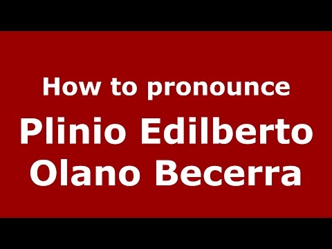 How to pronounce Plinio Edilberto Olano Becerra (Colombian Spanish/Colombia)  - PronounceNames.com