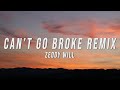 Zeddy Will Can T Go Broke Remix Lyrics