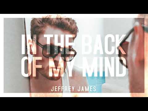 Jeffrey James - In The Back of My Mind - Official Audio