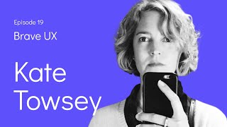Brave UX: An interview with Kate Towsey video