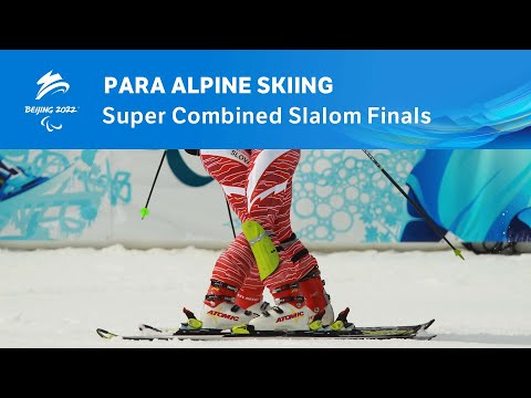 Para Alpine Super Combined Slalom Finals | Day 3 | Beijing 2022 Paralympic Winter Games