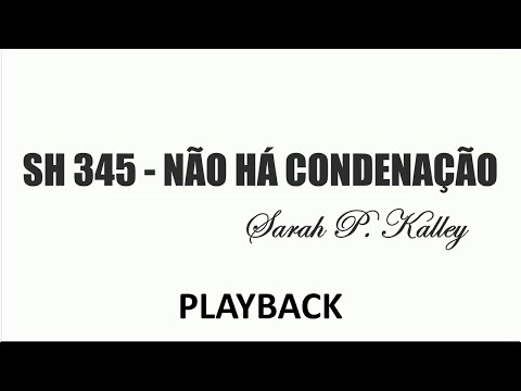 PLAYBACK SH 345 - NÃO HÁ CONDENAÇÃO   (SALMOS E HINOS)