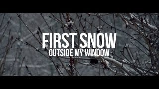 FIRST SNOW OUTSIDE MY WINDOW