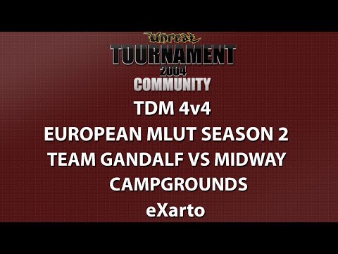 UT2004 TDM 4v4 - Euro MLUT Season 2 - Team Gandalf vs Midway - Campgrounds - eXarto