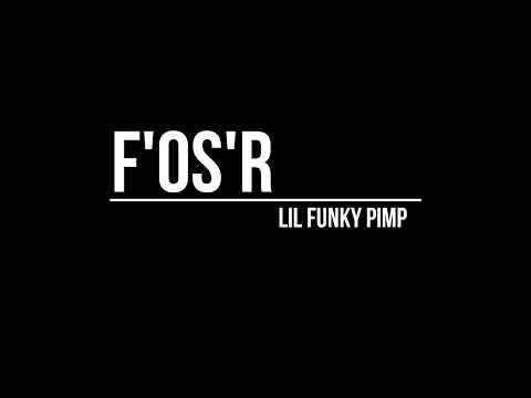 lil funky pimp - F'OS'R