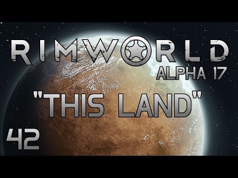 Rimworld A17 - Part 42: And Such Plentiful Organs! [Alpha 17 Cassandra Extreme]