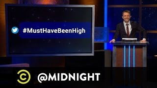 #HashtagWars - #MustHaveBeenHigh - @midnight w/ Chris Hardwick