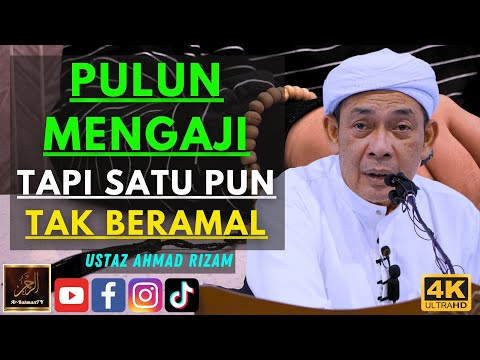 Ustaz Ahmad Rizam - PULUN MENGAJI TAPI SATU PUN TAK BERAMAL