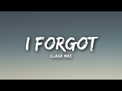 Clara Mae I Forgot Behind The Lyrics