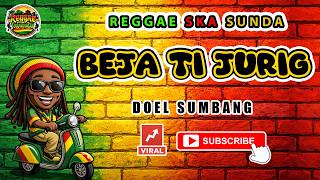 Download lagu Reggae SKA Sunda BEJA TI JURIG - DOEL SUMBANG | Lagu Sunda Versi Reggae SKA Cover Viral mp3
