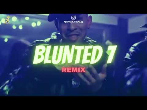 BLUNTED 7 (Remix) - Blunted Vato, Bruno Lc, ECKO, Lolo OG, Taiu ft. Dj Abrahan Argaez