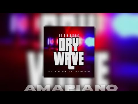 JFS Music – Dry Wave feat  King Tone SA & SOA Mattrix