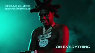 Kodak Black - On Everything [Official Audio]