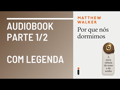 Por Que Nós Dormimos Matthew Walker Audiobook Parte 1