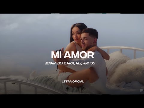 Maria Becerra, Rei, XROSS - MI AMOR (Lyric Video) | CantoYo