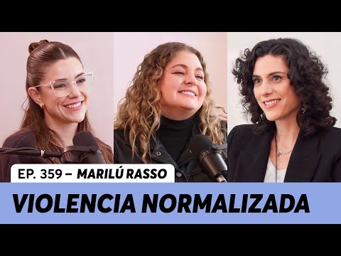 359. Violencia normalizada y romantizada | Marilú Rasso
