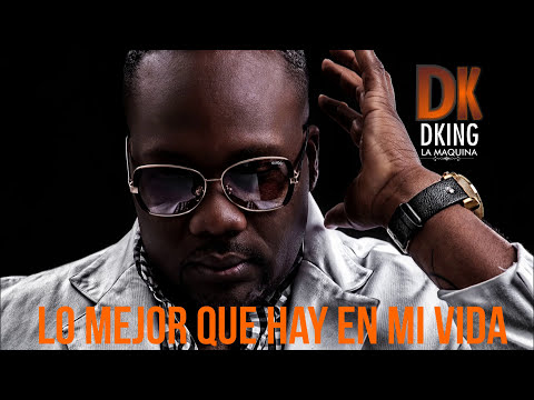 DKing La Maquina - Lo mejor que hay en mi vida (Audio)