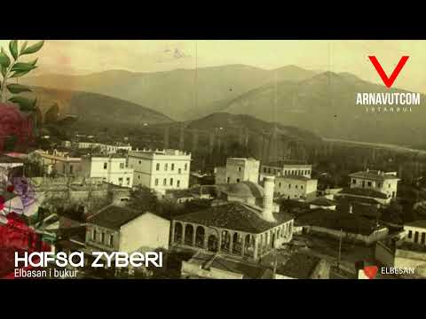 Hafsa Zyberi   Elbasan i bukur