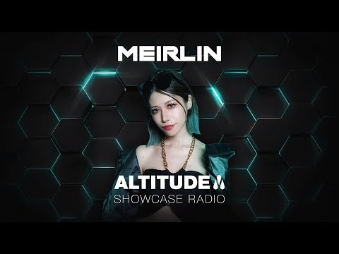 Meirlin | Altitude Showcase Radio - Episode #010