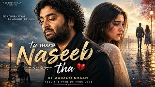 Download lagu Tu Mera Naseeb Tha – Aarzoo Khaan | Emotional Hindi Sad Song | New Song 2026 | Arijit Singh Vibe mp3