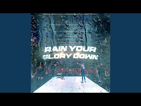 Rain Your Glory Down (Live)