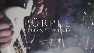 Pürple -「I Don't Mind」