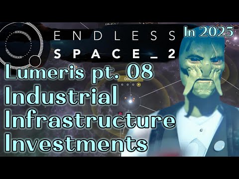 Lumeris pt. 08 - Endless Space 2 In 2025