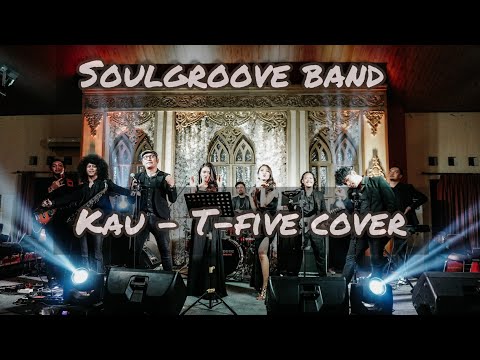KAU - T-FIVE COVER BY SOULGROOVE BAND